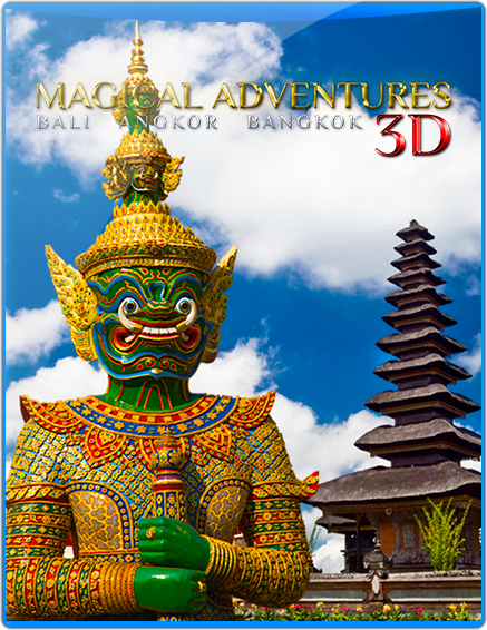 MAGICAL ADVENTURES 3D – Bali I Angkor I Bangkok