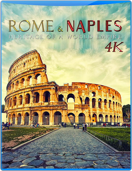 ROME & NAPLES 4K – HERITAGE OF A WORLD EMPIRE