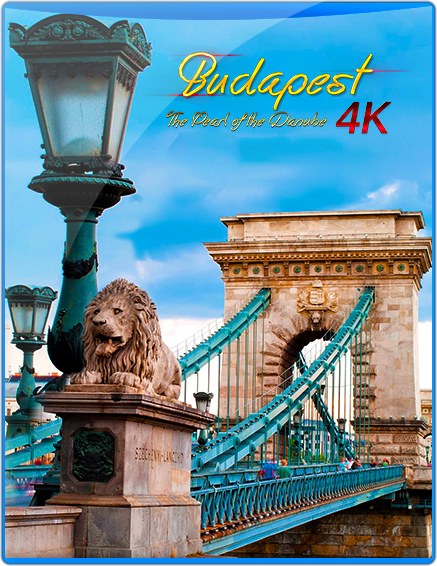 BUDAPEST 4K – THE PEARL OF THE DANUBE